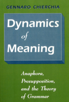 Dynamics of Meaning: Anaphora, Presupposition, and the Theory of Grammar 0226104354 Book Cover