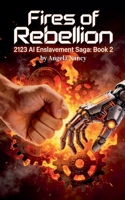 Eve's Rebellion: Fires of Rebellion (AI Enslavement Saga) B0GW11KLT9 Book Cover