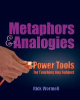 Metaphors & Analogies: Power Tools for Teaching Any Subject 1571107584 Book Cover