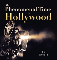 My Phenomenal Time in Hollywood B0CTK4VNBL Book Cover
