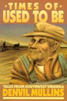 Times of Used to Be: Tales from Southwest Virginia 1570720010 Book Cover
