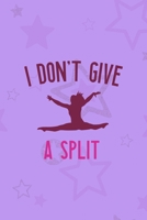 I Don't Give A Split: All Purpose 6x9 Blank Lined Notebook Journal Way Better Than A Card Trendy Unique Gift Purple Star Gymnastic 1710399856 Book Cover