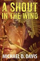 A Shout in the Wind 1478725761 Book Cover