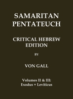 Samaritan Pentateuch: Critical Hebrew Edition: Volumes 2 & 3 - Exodus + Leviticus (Classic Reprints) 192334112X Book Cover