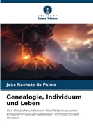 Genealogie, Individuum und Leben: Von Nietzsche und seinen Nachfolgern zu einer kritischen Praxis der Gegenwart mit historischem Horizont 6206043967 Book Cover