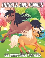 Horses and Ponies Coloring Book for Kids: Fun, Cute and Unique Coloring Pages for Girls and Boys with Beautiful Horse and Pony Illustrations B091DWWD5T Book Cover