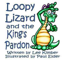 Loopy Lizard and the King's Pardon 1491080930 Book Cover