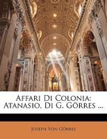 Affari Di Colonia: Atanasio, Di G. Görres ... 114786957X Book Cover