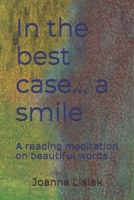 In the best case... a smile: A reading meditation on beautiful words B0FCSS9437 Book Cover