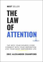The Law of Attention: How to put your attention on what matters most—and live an empowered life (The Law of Attention Series) B0FCCBSXBQ Book Cover