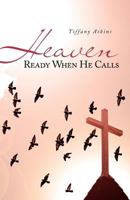 Heaven Ready When He Calls 0983818908 Book Cover