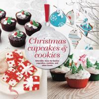 Christmas Cupcakes and Cookies - Adorable ideas for festive cupcakes, cookies and other treats 1849754306 Book Cover