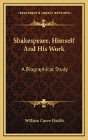 Shakespeare, Himself & His Work: A Biographical Study 935386321X Book Cover