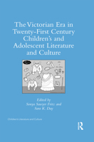 The Victorian Era in Twenty-First Century Children's and Adolescent Literature and Culture 0367593181 Book Cover
