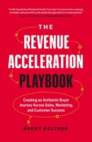 The Revenue Acceleration Playbook: Creating an Authentic Buyer Journey Across Sales, Marketing, and Customer Success 1774581019 Book Cover