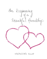 The Beginning of a Beautiful Friendship 0578757095 Book Cover
