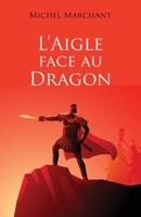L'Aigle face au Dragon (French Edition) B0875WW9JT Book Cover