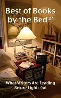 Best of Books by the Bed #1: What Writers Are Reading Before Lights Out 0979589878 Book Cover
