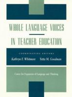 Whole Language Voices in Teacher Education 1571100288 Book Cover