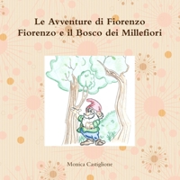 Le Avventure di Fiorenzo Fiorenzo e il Bosco dei Millefiori 0244435278 Book Cover