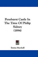 Penshurst Castle In the Days of Sir Philip Sidney 1499720920 Book Cover