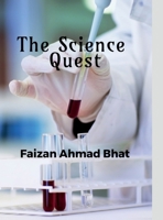 The Science Quest: Physics Chemistry Biology B0F5WNZP8Q Book Cover