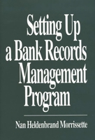 Setting Up a Bank Records Management Program 0899307485 Book Cover