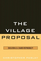 The Village Proposal: Education as a Shared Responsibility 1610480600 Book Cover