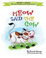 Meow Said the Cow 1726238253 Book Cover