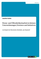 Presse- und Öffentlichkeitsarbeit in kleinen Unternehmungen, Vereinen und Initiativen: Am Beispiel der Historischen Kleinbahn „Jan Harpstedt" 3656306419 Book Cover