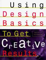 Using Design Basics to Get Creative Results 0891346511 Book Cover
