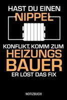 Hast du einen Nippel Konflikt, komm zum Heizungsbauer er l�st das fix: A5 Notizbuch Blank / Blanko / Leer 120 Seiten mit Seitenzahl f�r Heizungsbauer. 1709985291 Book Cover