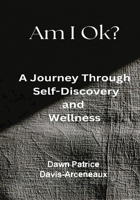Am I OK? A Journey Through Self-Discovery and Wellness B0GX7ZLKZ2 Book Cover