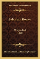 Suburban Homes: Morgan Park (1886) 0548816891 Book Cover