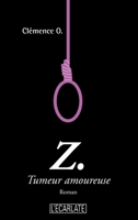 Z. Tumeur amoureuse: Roman érotique (L'Écarlate) (French Edition) 2343045003 Book Cover