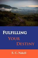 Fulfilling Your Destiny 0985066814 Book Cover