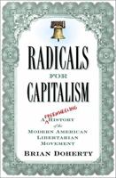 Radicals for Capitalism: A Freewheeling History of the Modern American Libertarian Movement 1586483501 Book Cover