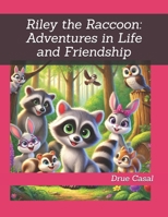 Riley the Raccoon: Adventures in Life and Friendship (#1 Riley the Raccoon: Exploring God's Word and Wonders) B0DVGW2KHK Book Cover