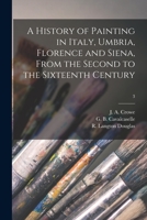 A History of Painting in Italy: From the Second to the Fourteenth Century; Volume 3 1015228771 Book Cover