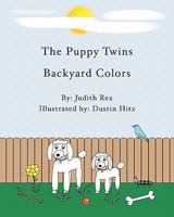The Puppy Twins, Backyard Colors 1456347810 Book Cover