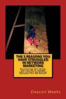 The 5 Reasons You Have Struggled In Network Marketing: Discovering the things you can do to change your network marketing business for the better 1492337048 Book Cover