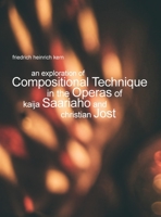 An Exploration of Compositional Technique in the Operas of Kaija Saariaho and Christian Jost 0578805294 Book Cover