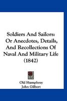 Soldiers and Sailors: Or Anecdotes, Details, and Recollections of Naval and Military Life (Classic Reprint) 1167050290 Book Cover