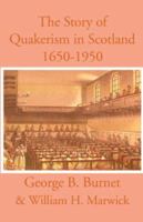 The Story of Quakerism in Scotland: 1650 - 1850 0718891767 Book Cover