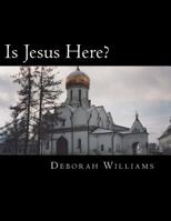 Is Jesus Here?: A Christian Play 1537651323 Book Cover