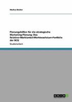 Planungshilfen für die strategische Marketing-Planung: Das Relativer-Marktanteil-Marktwachstum-Portfolio der BCG 3640109686 Book Cover