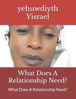 What Does A Relationship Need?: What Does A Relationship Need? B0915HG76Z Book Cover