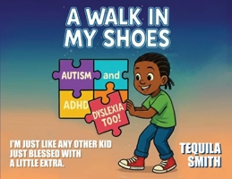 A Walk in My Shoes: Autism, ADHD, and Dyslexia, Too B0GPH39B4L Book Cover