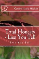 Total Honesty: Lies You Tell 154293124X Book Cover