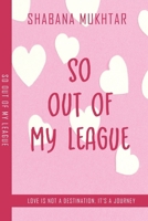 So Out of My League: Love isn’t a destination; it’s a journey (So Romantic) B0DPMCK11P Book Cover